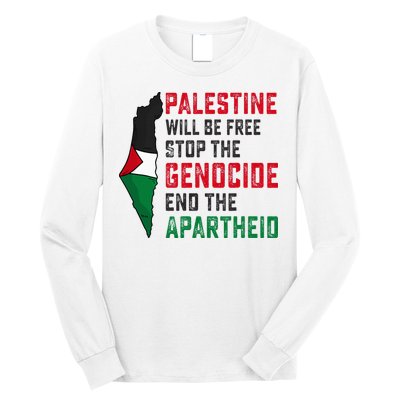 Palestine Will Be Free Stop The Genocide End The Apartheid Long Sleeve Shirt