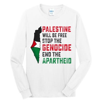 Palestine Will Be Free Stop The Genocide End The Apartheid Tall Long Sleeve T-Shirt