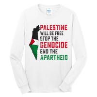 Palestine Will Be Free Stop The Genocide End The Apartheid Tall Long Sleeve T-Shirt