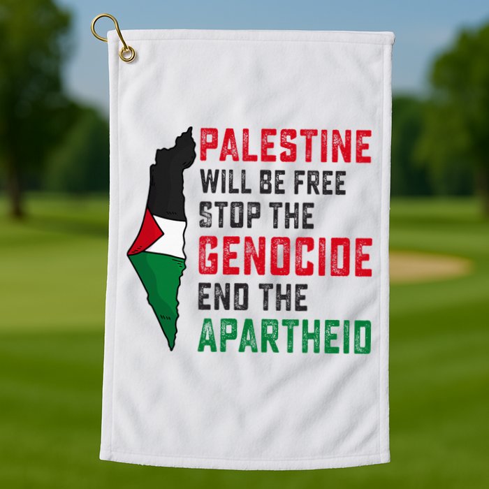 Palestine Will Be Free Stop The Genocide End The Apartheid Golf Towel