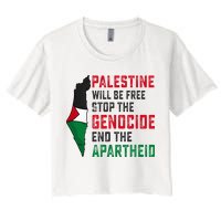 Palestine Will Be Free Stop The Genocide End The Apartheid Women's Crop Top Tee