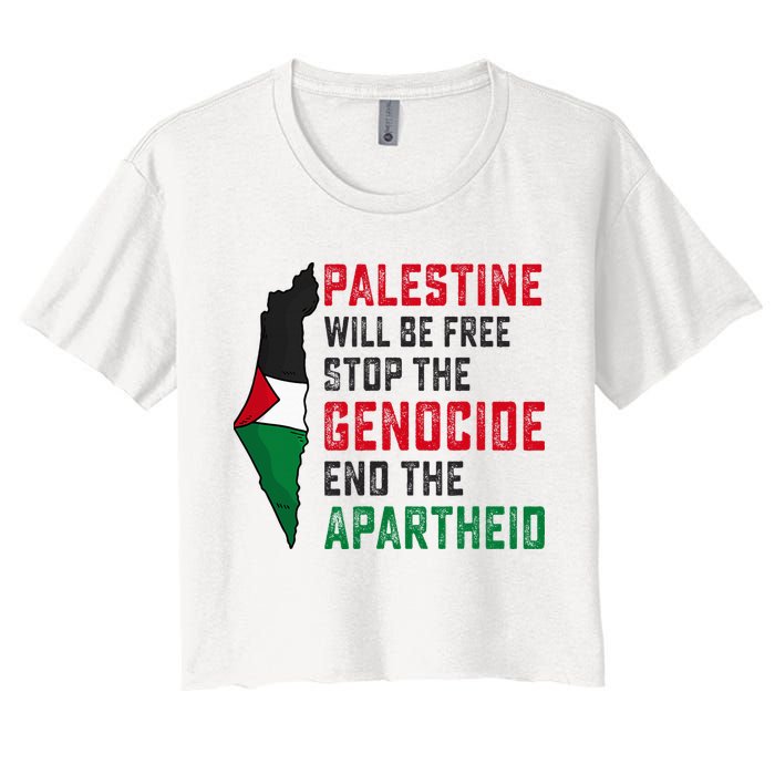 Palestine Will Be Free Stop The Genocide End The Apartheid Women's Crop Top Tee