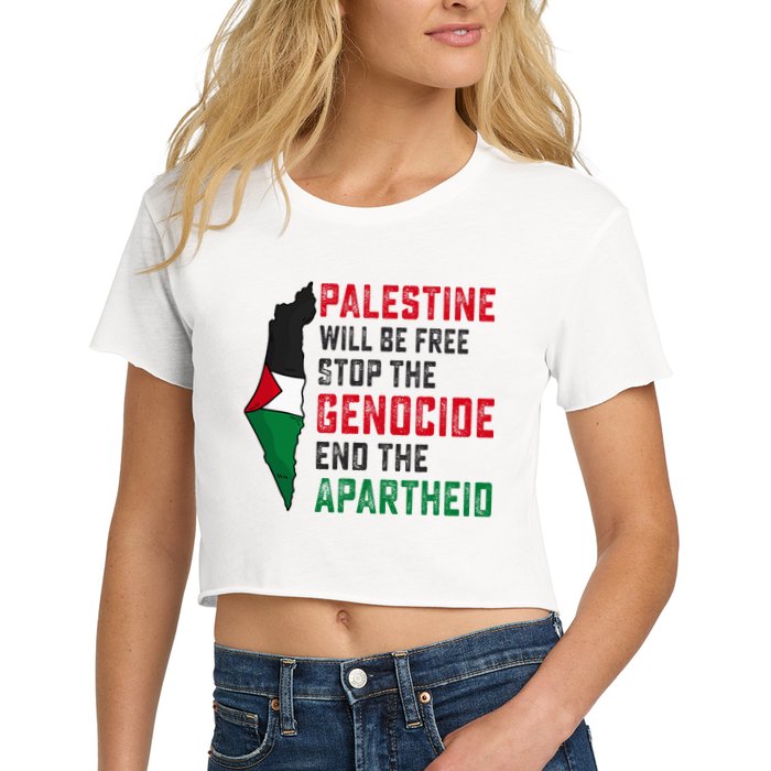Palestine Will Be Free Stop The Genocide End The Apartheid Women's Crop Top Tee