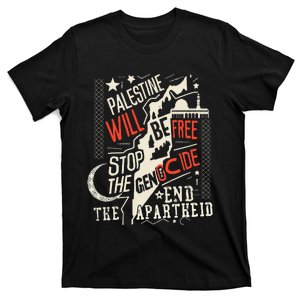 Palestine Will Be Free Stop The Genocide End The Apartheid  T-Shirt