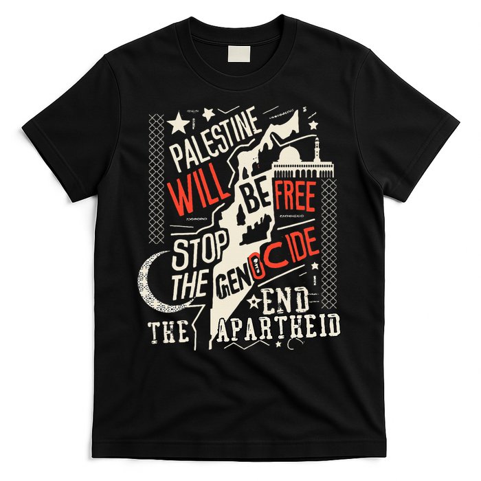 Palestine Will Be Free Stop The Genocide End The Apartheid  T-Shirt