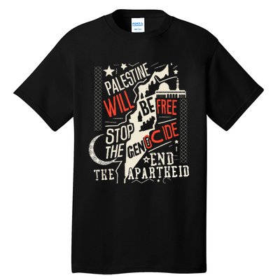 Palestine Will Be Free Stop The Genocide End The Apartheid  Tall T-Shirt