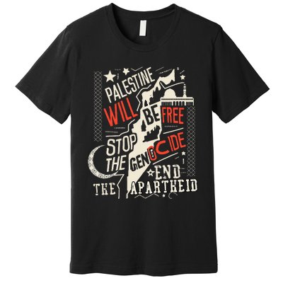 Palestine Will Be Free Stop The Genocide End The Apartheid  Premium T-Shirt