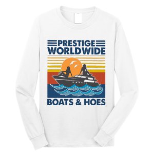 Prestige Worldwide Boats And Hoes Long Sleeve Shirt