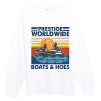 Prestige Worldwide Boats And Hoes Premium Crewneck Sweatshirt