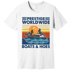 Prestige Worldwide Boats And Hoes Premium T-Shirt