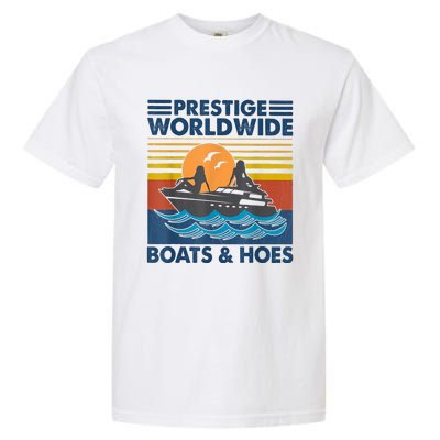 Prestige Worldwide Boats And Hoes Retro Vintage Garment-Dyed Heavyweight T-Shirt