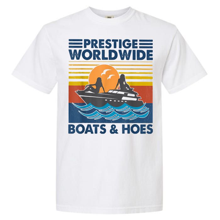 Prestige Worldwide Boats And Hoes Retro Vintage Garment-Dyed Heavyweight T-Shirt