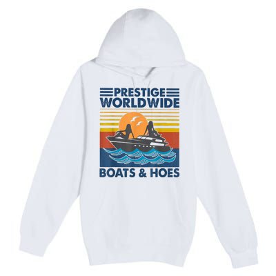 Prestige Worldwide Boats And Hoes Retro Vintage Premium Pullover Hoodie