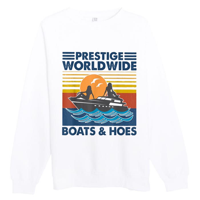 Prestige Worldwide Boats And Hoes Retro Vintage Premium Crewneck Sweatshirt