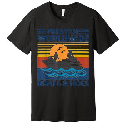 Prestige Worldwide Boats And Hoes Retro Vintage Premium T-Shirt