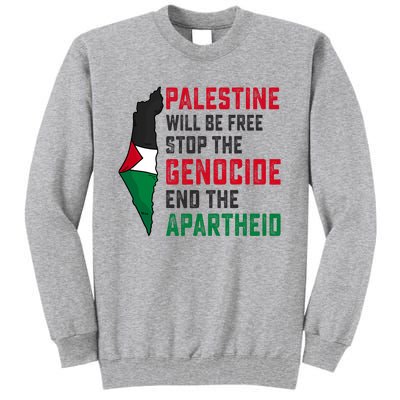 Palestine Will Be Free Stop The Genocide End The Apartheid Tall Sweatshirt