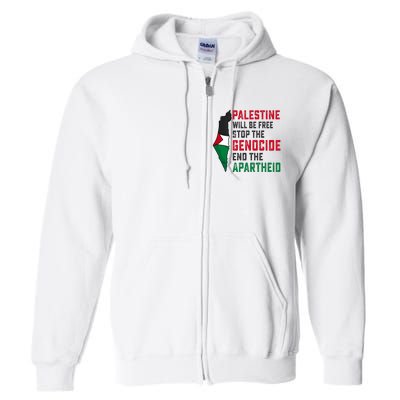 Palestine Will Be Free Stop The Genocide End The Apartheid Full Zip Hoodie