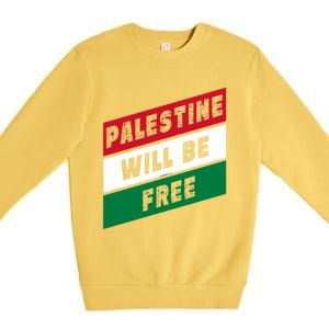 Palestine Will Be Free Fist Of Justice And Freedom Gift Premium Crewneck Sweatshirt