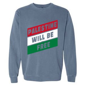 Palestine Will Be Free Fist Of Justice And Freedom Gift Garment-Dyed Sweatshirt