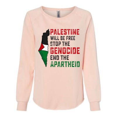 Palestine Will Be Free Stop The Genocide End The Apartheid Womens California Wash Sweatshirt