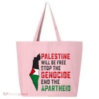 Palestine Will Be Free Stop The Genocide End The Apartheid 25L Jumbo Tote