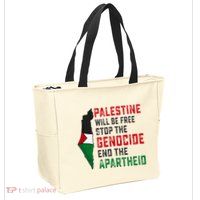 Palestine Will Be Free Stop The Genocide End The Apartheid Zip Tote Bag