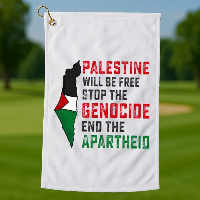Palestine Will Be Free Stop The Genocide End The Apartheid Golf Towel
