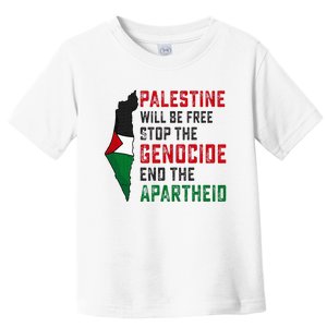 Palestine Will Be Free Stop The Genocide End The Apartheid Toddler T-Shirt