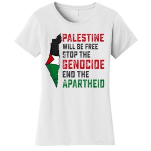 Palestine Will Be Free Stop The Genocide End The Apartheid Women's T-Shirt