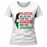 Palestine Will Be Free Stop The Genocide End The Apartheid Women's T-Shirt