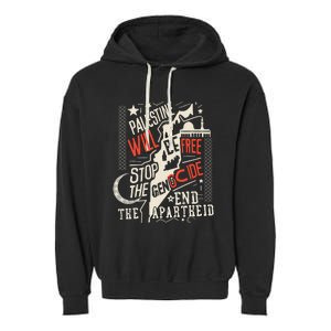 Palestine Will Be Free Stop The Genocide End The Apartheid Garment-Dyed Fleece Hoodie