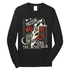 Palestine Will Be Free Stop The Genocide End The Apartheid Long Sleeve Shirt