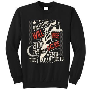 Palestine Will Be Free Stop The Genocide End The Apartheid Sweatshirt