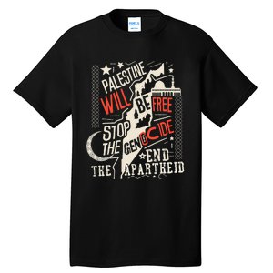 Palestine Will Be Free Stop The Genocide End The Apartheid Tall T-Shirt