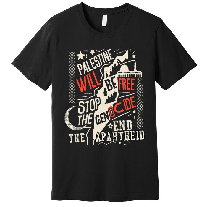 Palestine Will Be Free Stop The Genocide End The Apartheid Premium T-Shirt