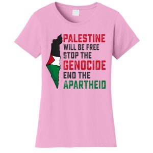 Palestine Will Be Free Stop The Genocide End The Apartheid Women's T-Shirt