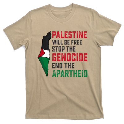 Palestine Will Be Free Stop The Genocide End The Apartheid T-Shirt