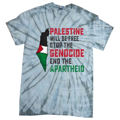 Palestine Will Be Free Stop The Genocide End The Apartheid Tie-Dye T-Shirt