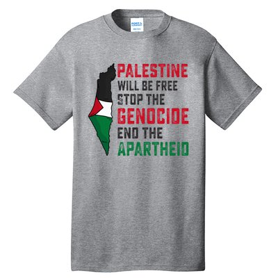 Palestine Will Be Free Stop The Genocide End The Apartheid Tall T-Shirt