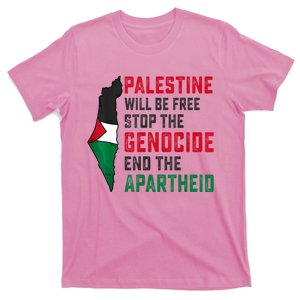 Palestine Will Be Free Stop The Genocide End The Apartheid T-Shirt