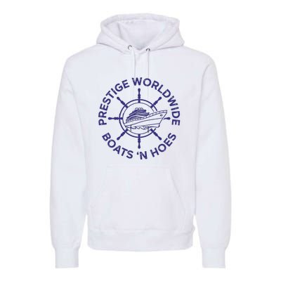 Prestige Worldwide Boats 'N Hoes Premium Hoodie