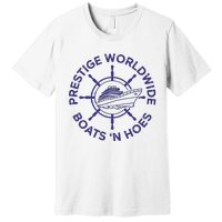 Prestige Worldwide Boats 'N Hoes Premium T-Shirt