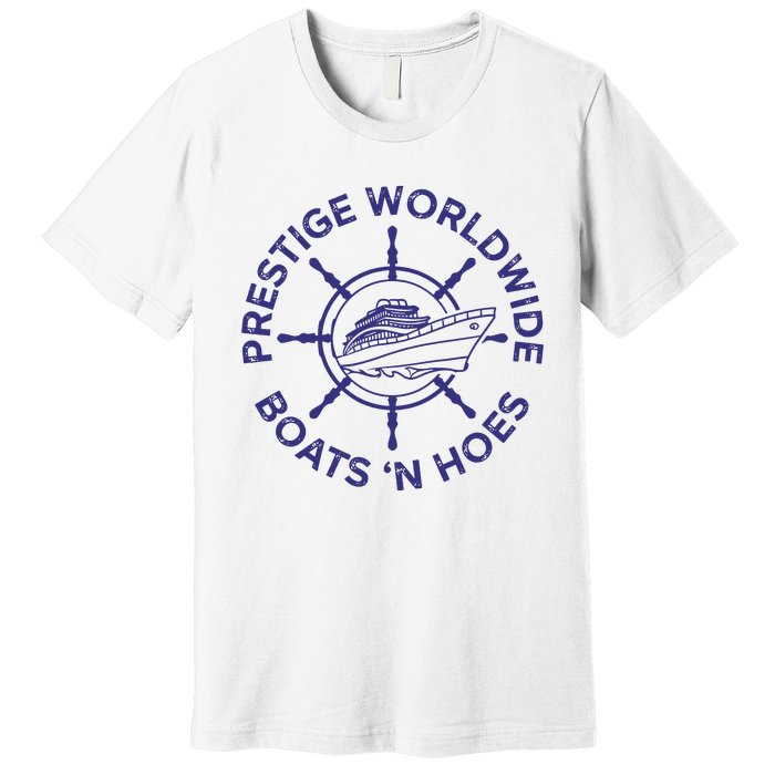 Prestige Worldwide Boats 'N Hoes Premium T-Shirt