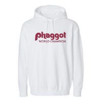 Phaggot World Champion Garment-Dyed Fleece Hoodie