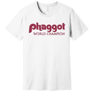 Phaggot World Champion Premium T-Shirt