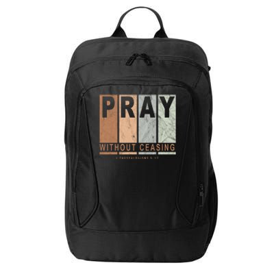 Pray Without Ceasing Thessalonians 5:17 City Backpack