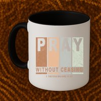 Pray Without Ceasing Thessalonians 5:17 Mug