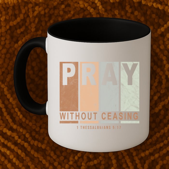 Pray Without Ceasing Thessalonians 5:17 Mug