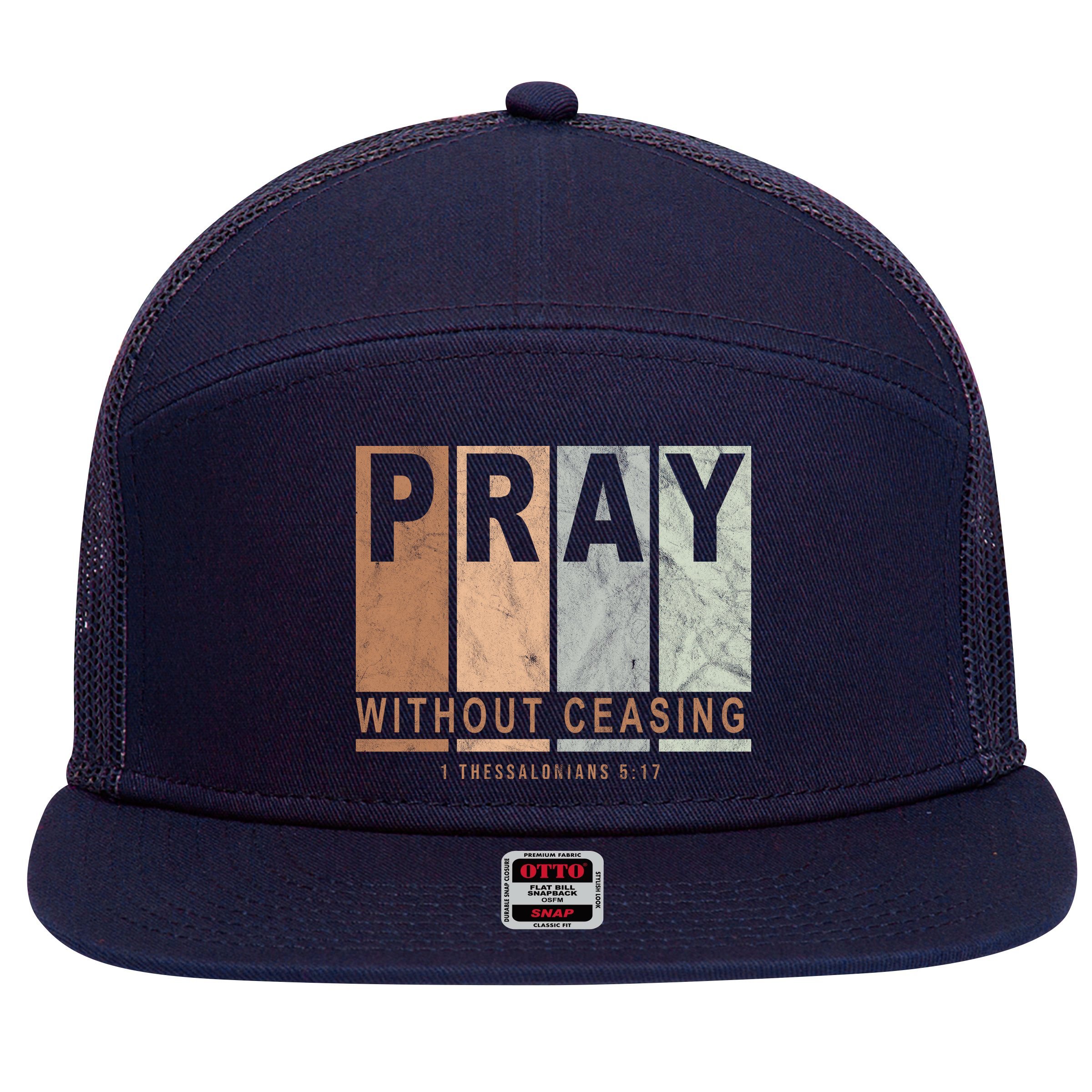 Pray Without Ceasing Thessalonians 5:17 7 Panel Mesh Trucker Snapback Hat
