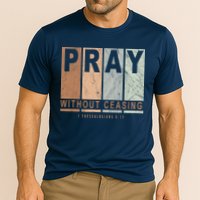 Pray Without Ceasing Thessalonians 5:17 Performance Shirt